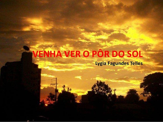 lygia fagundes telles venha ver o por do sol lygia fagundes telles venha ver o por do sol